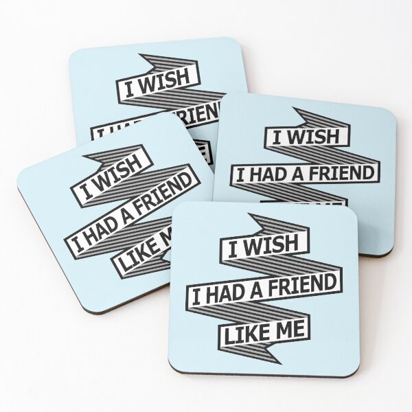 Item preview, I Wish I Had A Friend Like Me Meme designed and sold by LeGND.