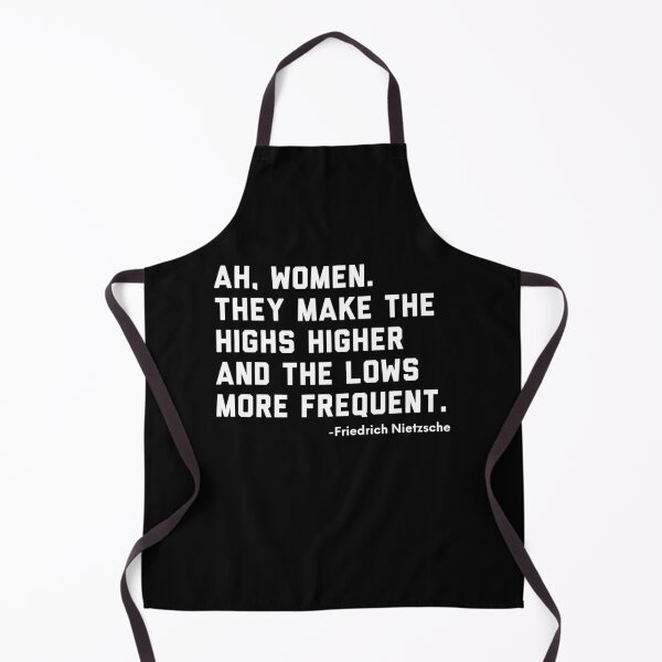 Item preview, Ah, Women. They Make the Highs Higher and the Lows More Frequent -Friedrich Nietsche designed and sold by ShowMePrints.