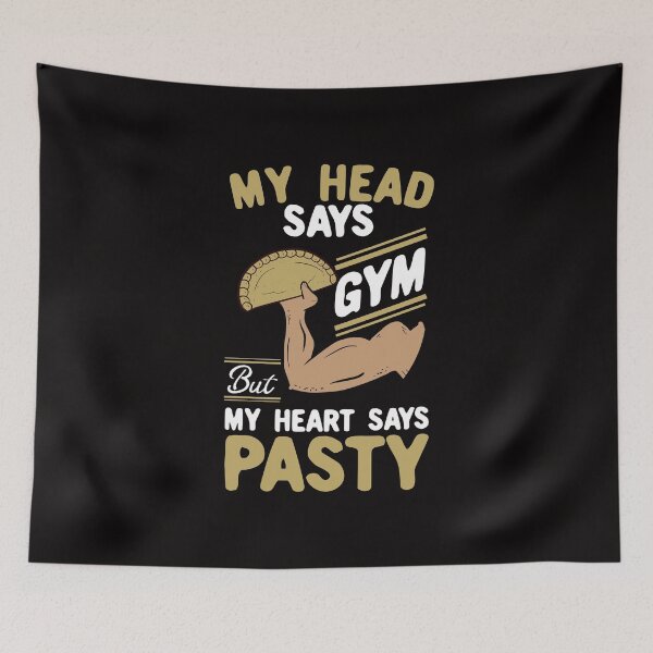 Item preview, My Head Says Gym But My Heart Says Pasty designed and sold by Dan66.