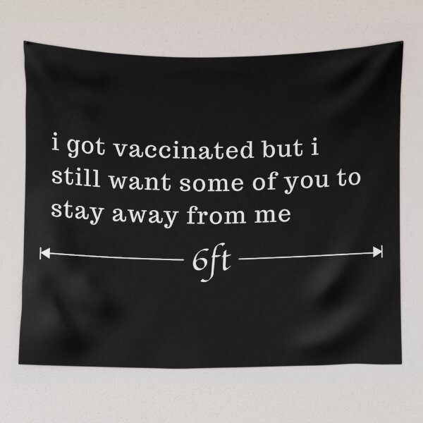Item preview, I Got Vaccinated But I Still Want Some Of You To Stay Away From Me designed and sold by OTB002.