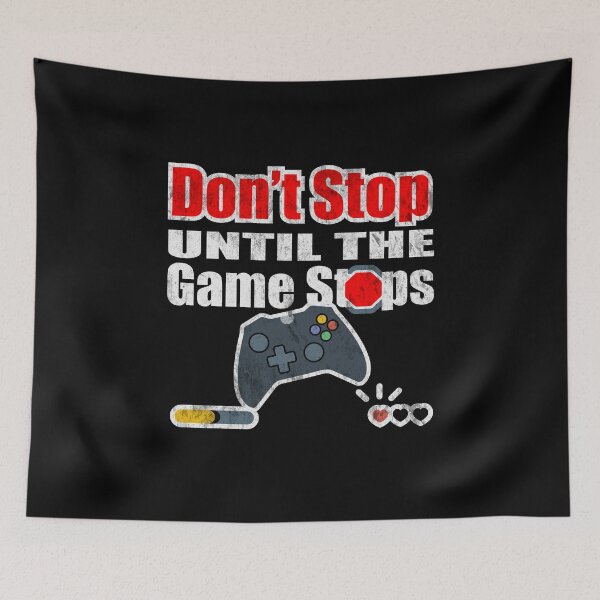 Item preview, Dont stop gaming until the game stop designed and sold by friendly-fox.