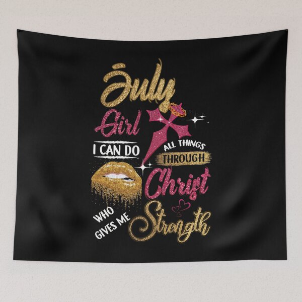Item preview, July Girl I can Do All Things Through Christ Who Gives Me Strength designed and sold by BaseStore.