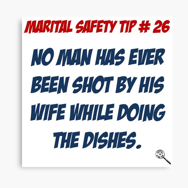 Item preview, Marital Safety Tip # 26 - No man has ever been shot... designed and sold by Truthstoliveby.