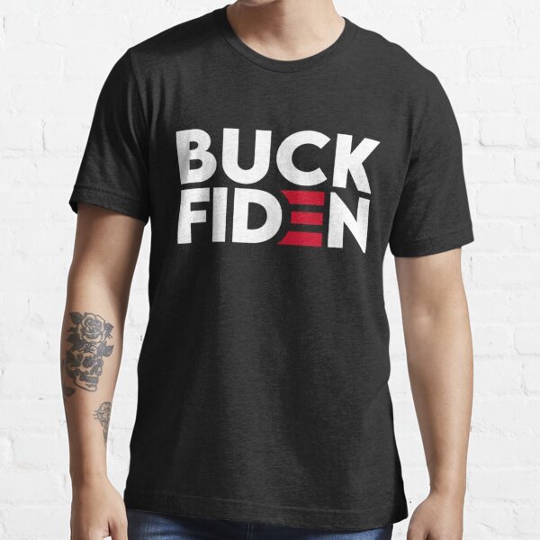 buck fiden t shirt