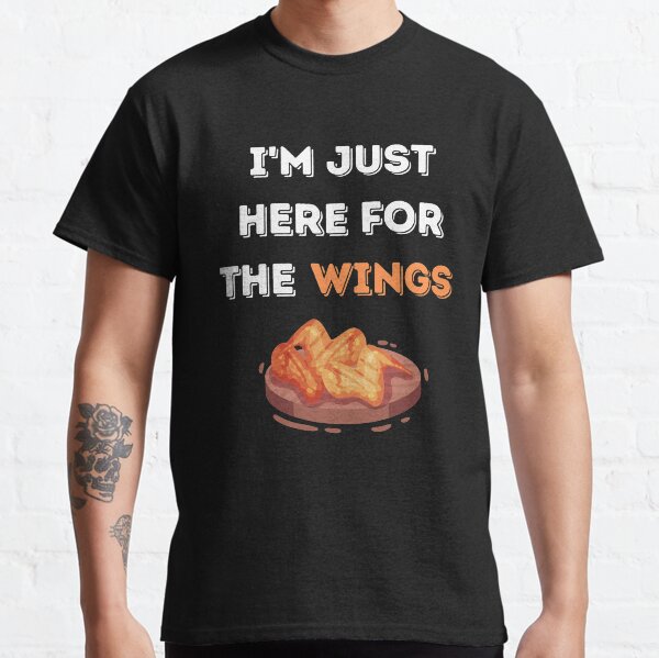 I'm Just Here For The Wings Funny Classic T-Shirt