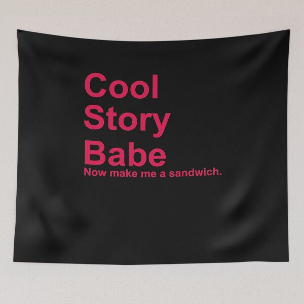 Item preview, Cool story babe now make me a sandwich shirt designed and sold by Lukifo-Mission.