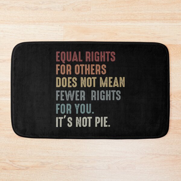 Item preview, Equal rights for others does not mean fewer rights for you It's not pie designed and sold by OdonnellConrad.