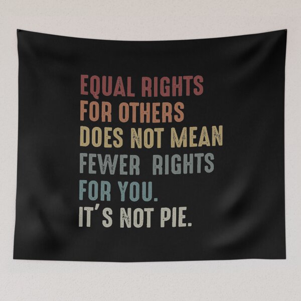 Item preview, Equal rights for others does not mean fewer rights for you It's not pie designed and sold by OdonnellConrad.