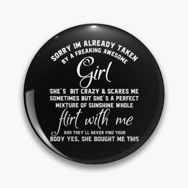 Item preview, Sorry I Am Already Taken By A Freaking Awesome Girl Funny designed and sold by shirleyfinley.