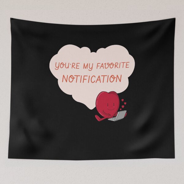 Item preview, You Are My Favorite Notification designed and sold by Crafty-Mornings.