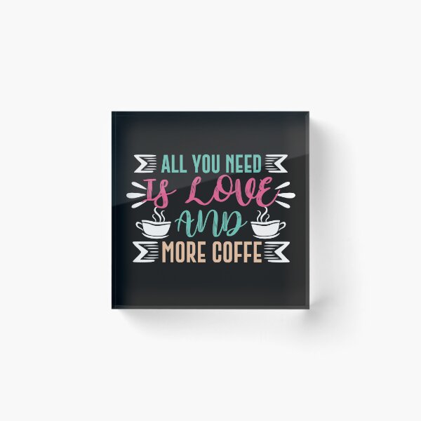 Item preview, All You Need Is Love And Coffee-Coffee puns  designed and sold by shivani21061993.
