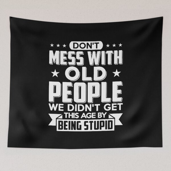 Item preview, Don't mess with old people we didn't get this age designed and sold by boyerhayes.