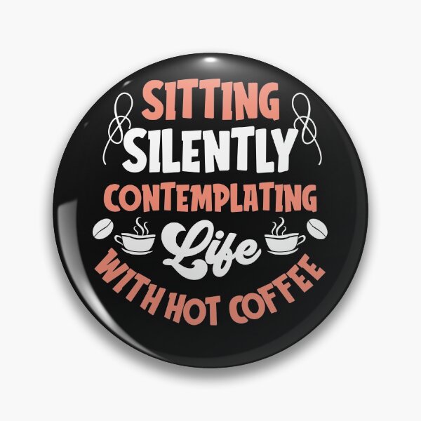Item preview, Sitting Silently Contemplating With Hot Coffee-Coffee puns  designed and sold by shivani21061993.