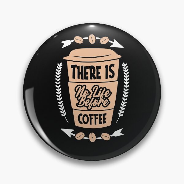 Item preview, There Is No Life Before Coffee-Coffee puns  designed and sold by shivani21061993.