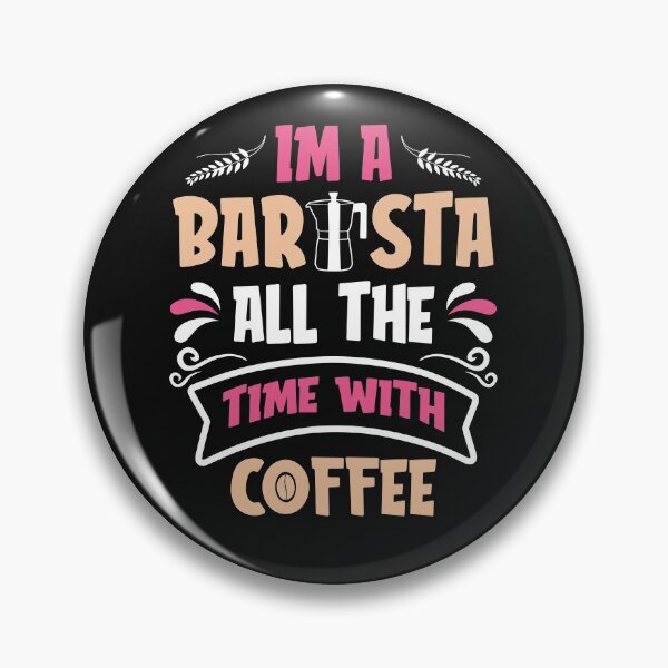 Item preview, I Am a Barista  All The Time With Coffee-Coffee puns  designed and sold by shivani21061993.