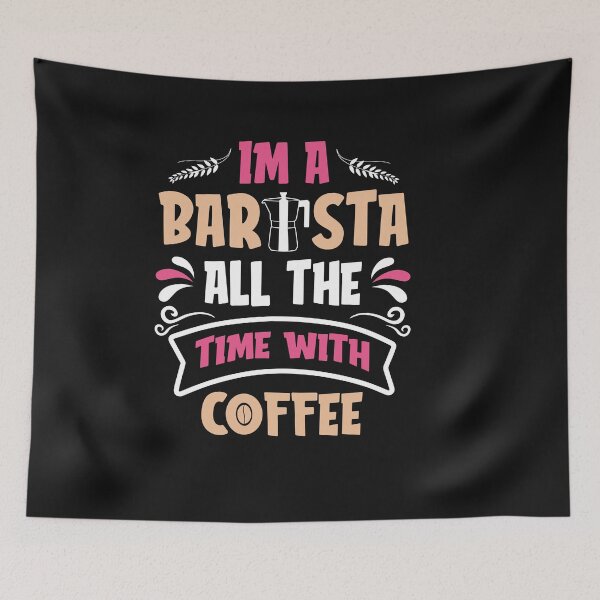 Item preview, I Am a Barista  All The Time With Coffee-Coffee puns  designed and sold by shivani21061993.
