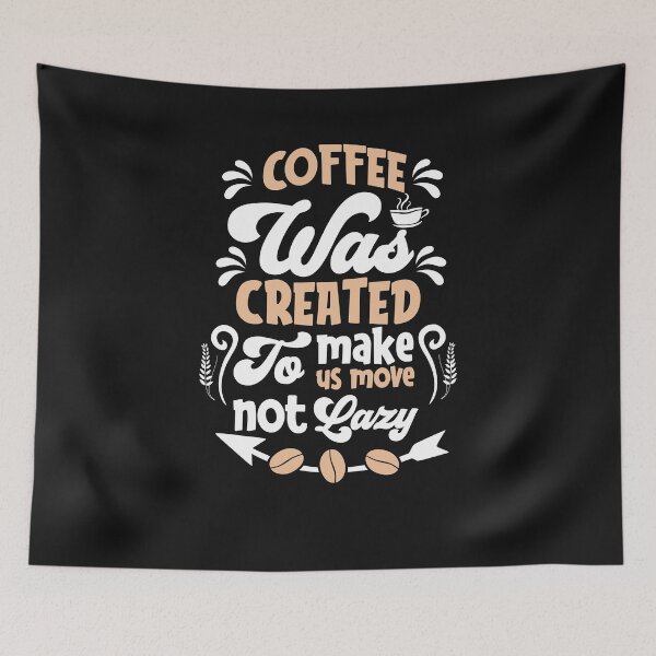 Item preview, Coffee Was Created To Make Us  Move To Lazy-Coffee puns  designed and sold by shivani21061993.
