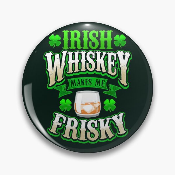 Item preview, Irish whiskey makes me frisky designed and sold by SidTastic .
