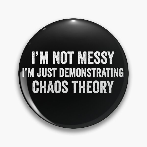 Item preview, I'm not messy I'm just demonstrating chaos theory designed and sold by Ashi17.