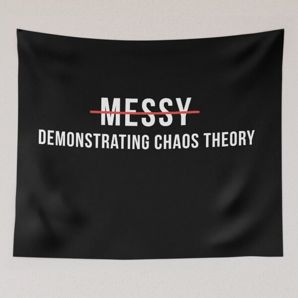 Item preview, I'm not messy I'm just demonstrating chaos theory designed and sold by Ashi17.