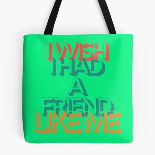 Item preview, I Wish I Had A Friend Like Me designed and sold by Nanahnania.