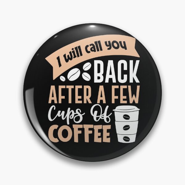 Item preview, I will Call You Back After a Few Cups Of Coffee-Coffee puns  designed and sold by shivani21061993.