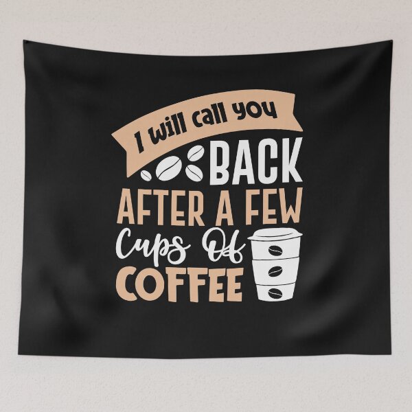 Item preview, I will Call You Back After a Few Cups Of Coffee-Coffee puns  designed and sold by shivani21061993.