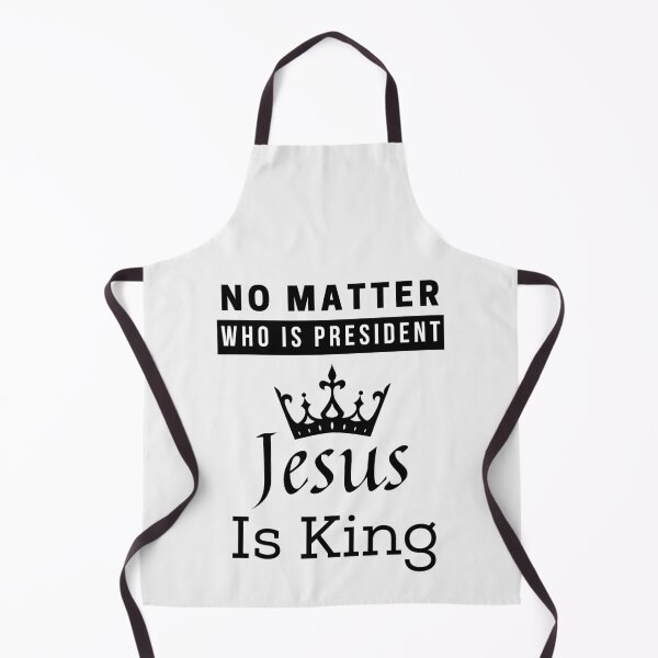 Item preview, No Matter Who Is President Jesus Is King designed and sold by Ogrelink.