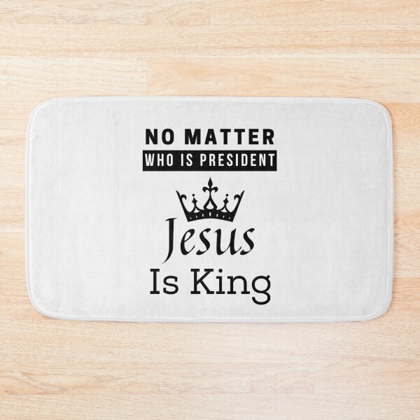 Item preview, No Matter Who Is President Jesus Is King designed and sold by Ogrelink.