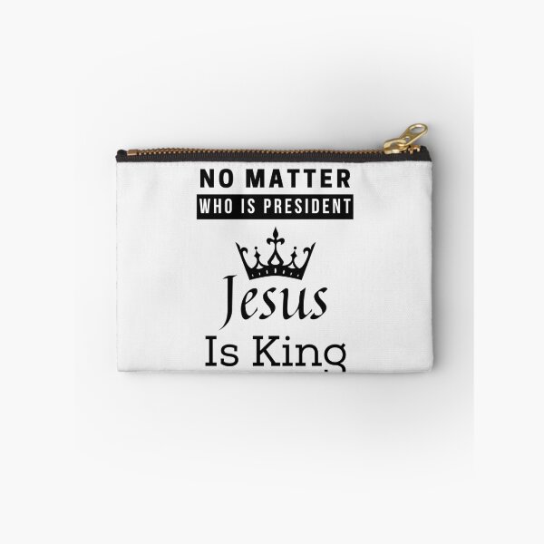 Item preview, No Matter Who Is President Jesus Is King designed and sold by Ogrelink.