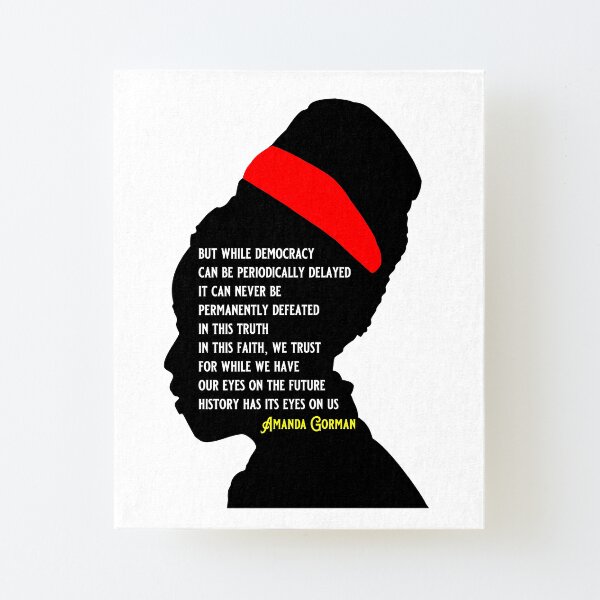 Amanda Gorman Quotes “History Has Eyes On Us” The Hill We Climb Poem Canvas Mounted Print