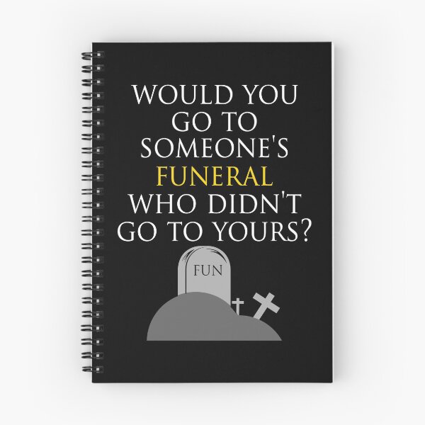 Item preview, Would you go to someones funeral who didnt go to yours? designed and sold by Sticker Up.