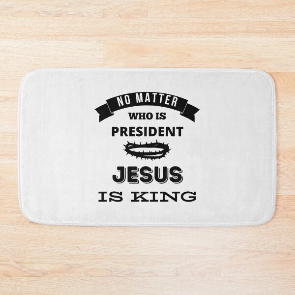 Item preview, No Matter Who Is President Jesus Is King designed and sold by Ogrelink.