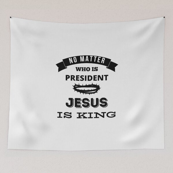 Item preview, No Matter Who Is President Jesus Is King designed and sold by Ogrelink.