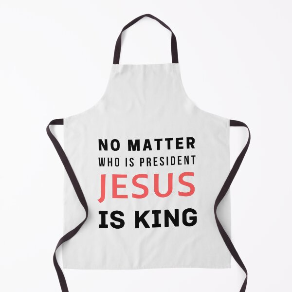 Item preview, No Matter Who Is President Jesus Is King designed and sold by Ogrelink.