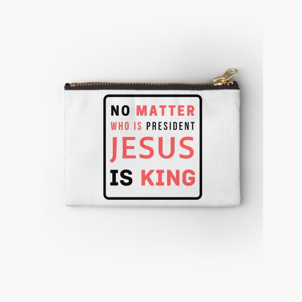 Item preview, No Matter Who Is President Jesus Is King designed and sold by Ogrelink.