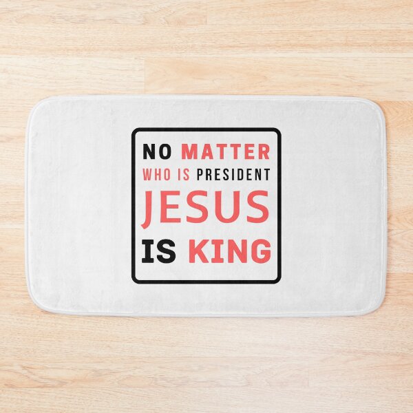 Item preview, No Matter Who Is President Jesus Is King designed and sold by Ogrelink.