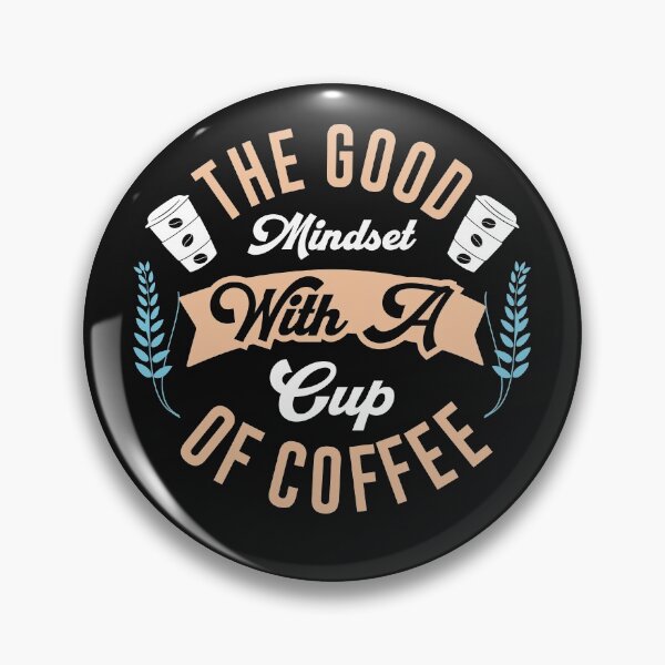 Item preview, The Good Mindset With A Cup Of Coffee-Coffee puns  designed and sold by shivani21061993.