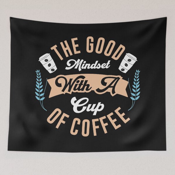 Item preview, The Good Mindset With A Cup Of Coffee-Coffee puns  designed and sold by shivani21061993.