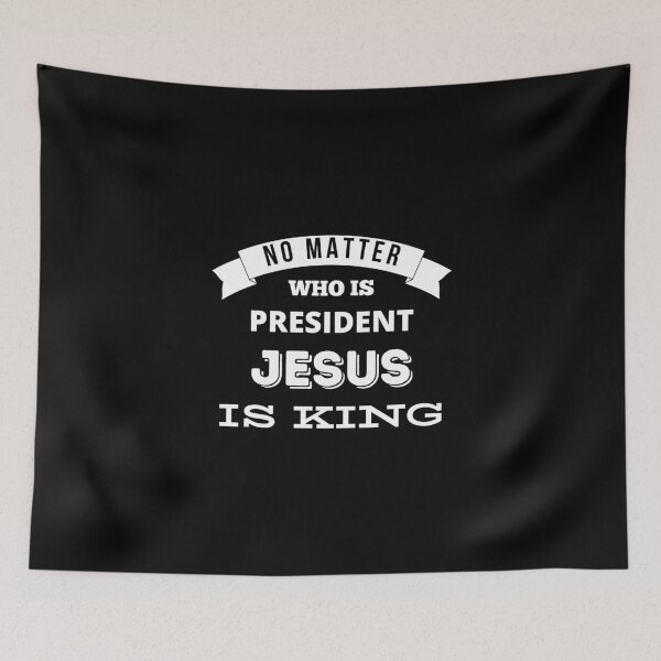 Item preview, No Matter Who Is President Jesus Is King designed and sold by Ogrelink.