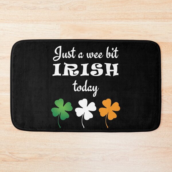 Item preview, Just A Wee Bit Irish Today designed and sold by geminivibe.