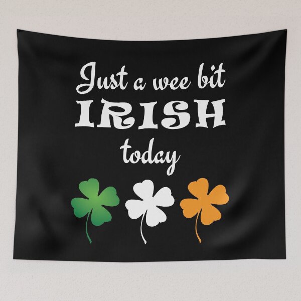 Item preview, Just A Wee Bit Irish Today designed and sold by geminivibe.