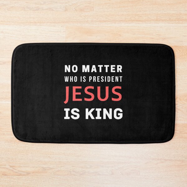 Item preview, No Matter Who Is President Jesus Is King designed and sold by Ogrelink.