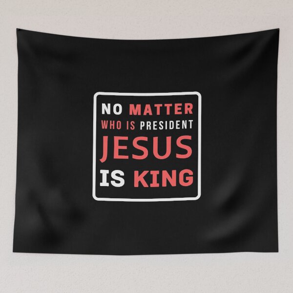 Item preview, No Matter Who Is President Jesus Is King designed and sold by Ogrelink.