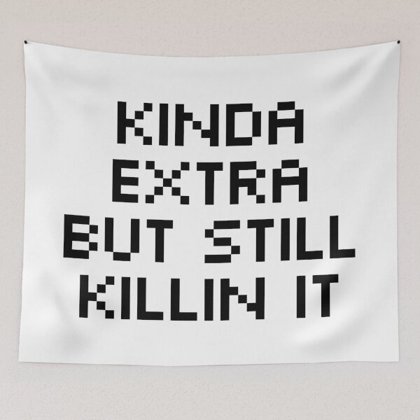 Item preview, Kinda Extra But Still Killin It designed and sold by allysmar.