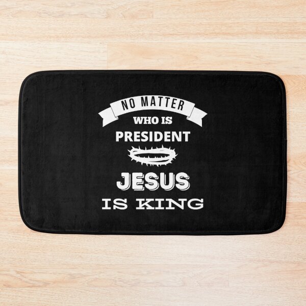 Item preview, No Matter Who Is President Jesus Is King designed and sold by Ogrelink.