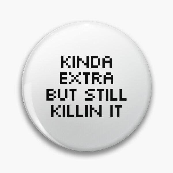 Item preview, Kinda Extra But Still Killin It designed and sold by allysmar.