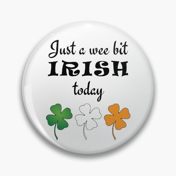 Item preview, Just A Wee Bit Irish Today designed and sold by geminivibe.