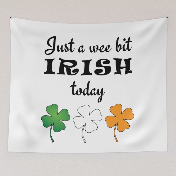 Item preview, Just A Wee Bit Irish Today designed and sold by geminivibe.