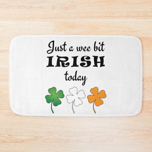Item preview, Just A Wee Bit Irish Today designed and sold by geminivibe.